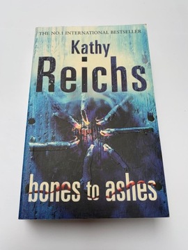 Bones to Ashes Kathy Reichs