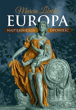 Europa Najpiękniejsza opowieść Marcin Libicki