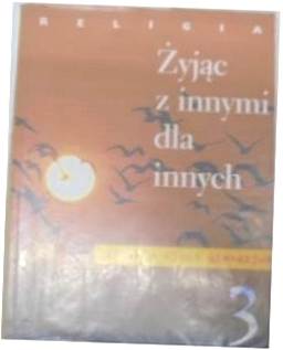 Żyjąc dla innych. Religia podręcznik klasa 3 -