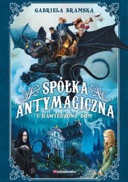 Spółka Antymagiczna i nawiedzony dom Gabriela Bramska