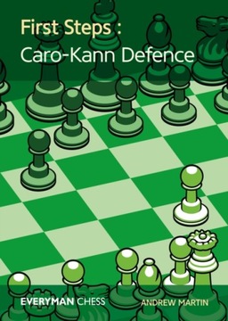 First Steps: Caro-Kann Defence ANDREW MARTIN