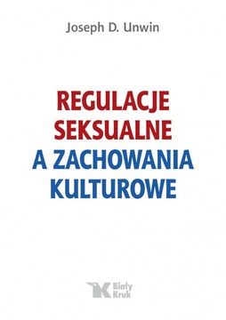 Regulacje seksualne a zachowania kulturowe Joseph D. Unwin