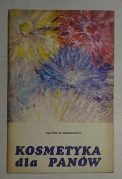 KAZIMIERZ JAKUBOWICZ - KOSMETYKA DLA PANÓW - BDB