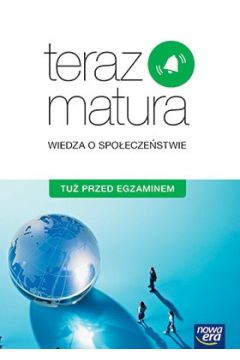 Teraz matura Wiedza o społeczeństwie tuż przed egz