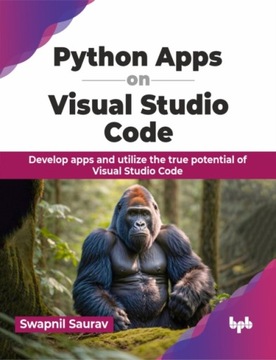 Python Apps on Visual Studio Code: Develop apps and utilize the true potent
