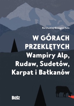 W górach przeklętych. Wampiry Alp, Rudaw, Sudetów,