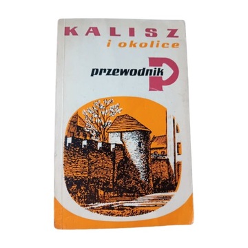 Kalisz i okolice - przewodnik. Paweł Anders. 1980 r. Wydanie I.