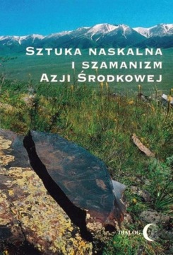 SZTUKA NASKALNA I SZAMANIZM AZJI ŚRODKOWEJ