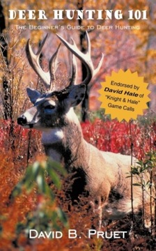 Deer Hunting 101 DAVID B. PRUET
