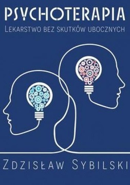 PSYCHOTERAPIA. LEKARSTWO BEZ SKUTKÓW UBOCZNYCH