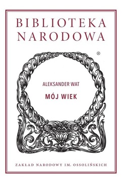 MÓJ WIEK, ALEKSANDER WAT