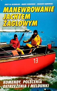 Manewrowanie jachtem żaglowym : komendy, polecenia, ostrzeżenia i meldunki