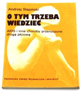O TYM TRZEBA WIEDZIEĆ AIDS I INNE CHOROBY PRZENOSZONE DROGĄ PŁCIO STAPIŃSKI
