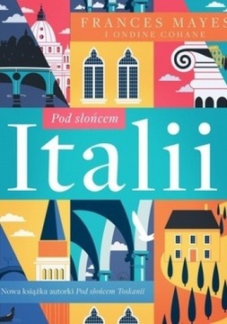 Pod słońcem Italii Frances Mayes Ondine Cohane