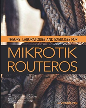 Zen, Vittore Theory, laboratories and exercises for Mikrotik RouterOS