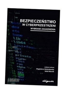 BEZPIECZEŃSTWO W CYBERPRZESTRZENI. WYBRANE... MAGDALENA MOLENDOWSKA, RAFAŁ
