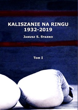 KALISZANIE NA RINGU 1932-2019 TOM 1