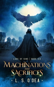 Machinations and Sacrifices - L. S. O'Dea