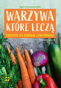 Warzywa, które leczą. Wyd. III