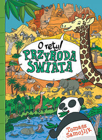 O rety! Przyroda świata Tomasz Samojlik Dla dzieci