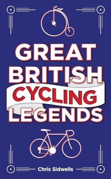 GREAT BRITISH CYCLING LEGENDS - Chris Sidwells (KS