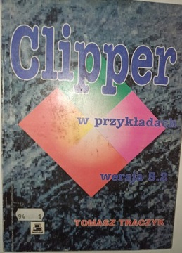 CLIPPER W PRZYKŁADACH WERSJA 5 2 Tomasz Traczyk