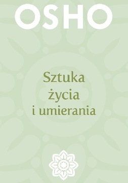 SZTUKA ŻYCIA I UMIERANIA - OSHO