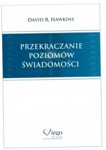 Przekraczanie poziomów świadomości David R.Hawkins