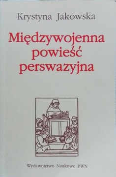Krystyna Jakowska MIĘDZYWOJENNA POWIEŚĆ NARRACYJNA