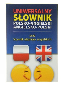 UNIWERSALNY SŁOWNIK POLSKO-ANGIELSKI IDIOMY REA