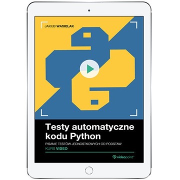 Testy automatyczne kodu Python. Kurs video
