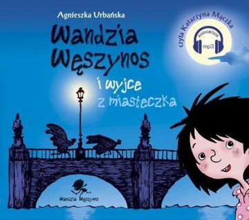 WANDZIA WĘSZYNOS I WYJCE Z MIASTECZKA. AUDIOBOOK