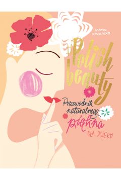 #Polish beauty Przewodnik naturalnego piękna