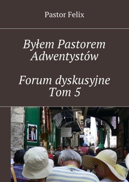 Byłem Pastorem Adwentystów. Tom 5.... - ebook