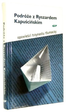 Barbara Dudko PODRÓŻE z RYSZARDEM KAPUŚCIŃSKIM [wyd.I 2007]