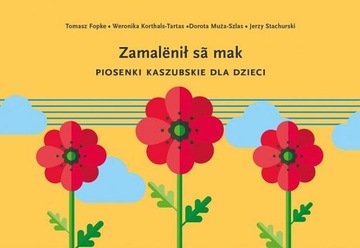 Zamalenił sa mak Piosenki kaszubskie dla dzieci