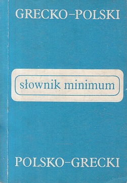 SŁOWNIK MINIMUM GRECKO - POLSKI POLSKO - GRECKI