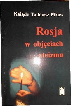 Rosja w objęciach ateizmu - Tadeusz Pikus