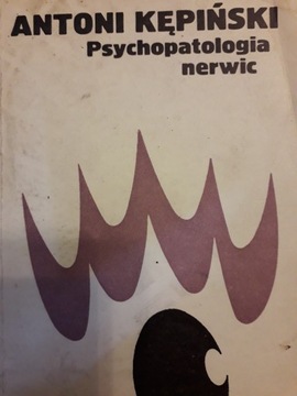 Antoni Kępiński PSYCHOPATOLOGIA NERWIC