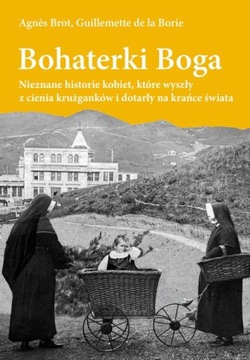 BOHATERKI BOGA. NIEZNANE HISTORIE KOBIET,.. EBOOK