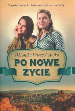 Po nowe życie - Weronika Wierzchowska