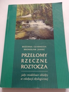 Przełomy rzeczne Roztocza Bożenna Czarnecka Bronisław Janiec