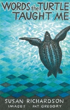 Words the Turtle Taught Me SUSAN RICHARDSON