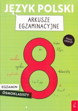 Język polski. Arkusze egzaminacyjne. Egzamin ósmoklasisty