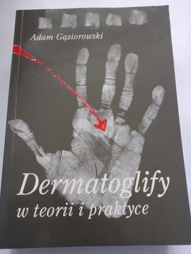 Dermatoglify w teorii i praktyce Adam Gąsiorowski
