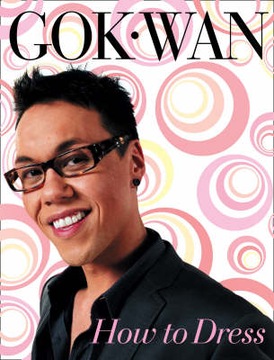 Gok Wan - How to Dress: Your Complete Style Gui...