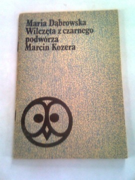 WILCZĘTA Z CZARNEGO PODWÓRZA. MARCIN KOZERA - Maria Dąbrowska