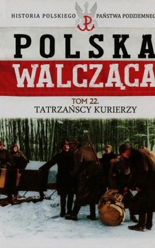 POLSKA WALCZĄCA TATRZAŃSCY KURIERZY AK TOM 22