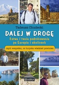 Dalej w drogę Łatwe i tanie podróżowanie po Europi
