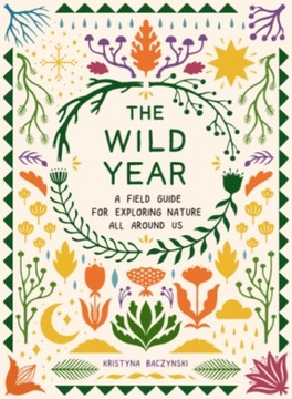 The Wild Year KRISTYNA (KRISTYNA BACZYNSKI) BACZYNSKI